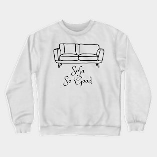 Sofa so good simple design Crewneck Sweatshirt